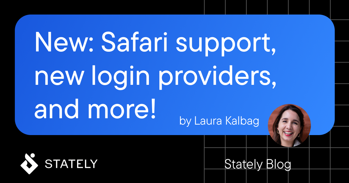 New Safari support, new login providers, and more! Stately